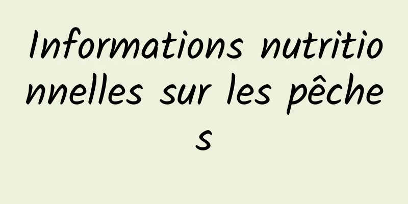 Informations nutritionnelles sur les pêches