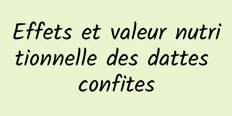 Effets et valeur nutritionnelle des dattes confites