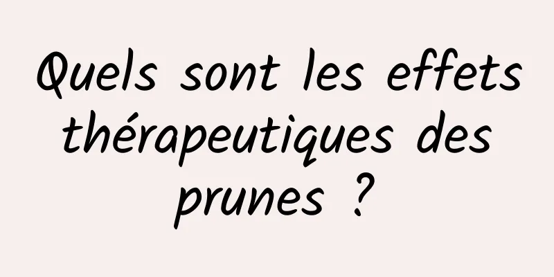 Quels sont les effets thérapeutiques des prunes ?