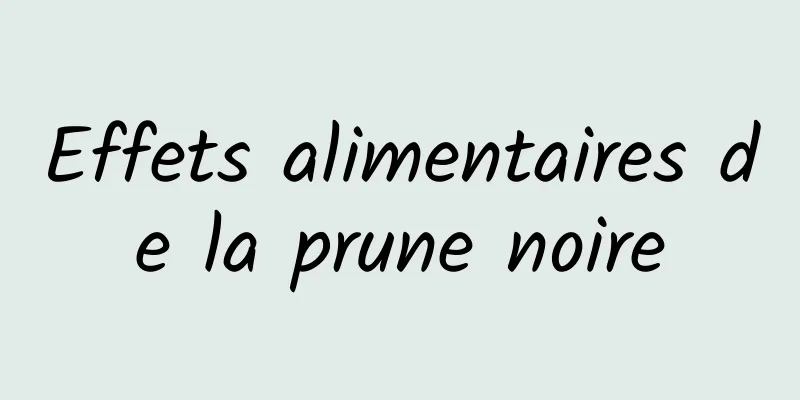 Effets alimentaires de la prune noire