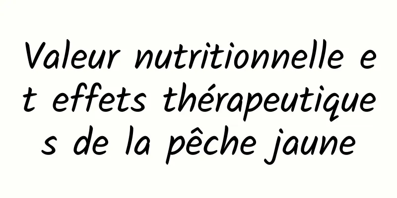 Valeur nutritionnelle et effets thérapeutiques de la pêche jaune