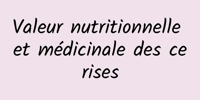 Valeur nutritionnelle et médicinale des cerises