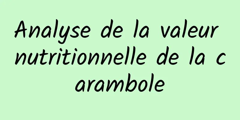 Analyse de la valeur nutritionnelle de la carambole