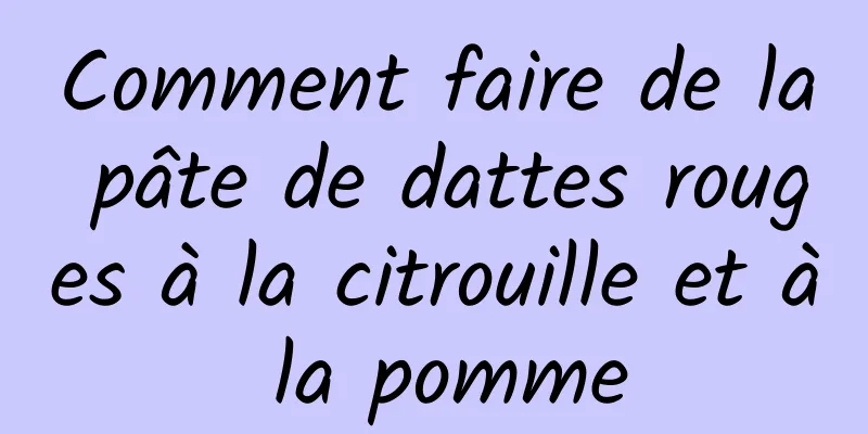 Comment faire de la pâte de dattes rouges à la citrouille et à la pomme