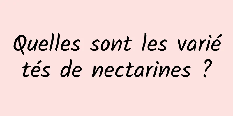 Quelles sont les variétés de nectarines ?