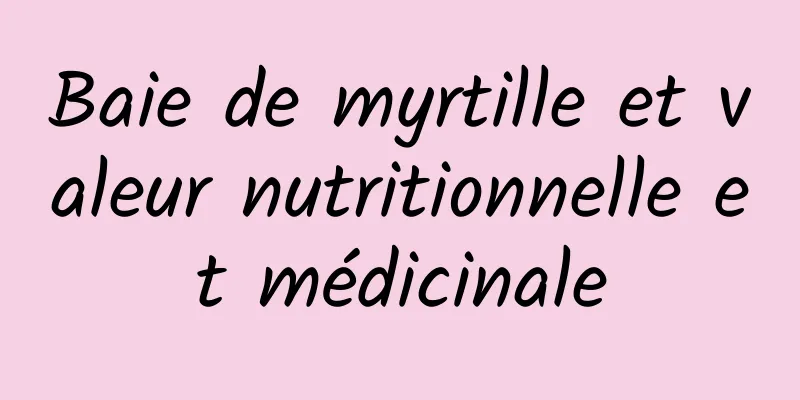 Baie de myrtille et valeur nutritionnelle et médicinale