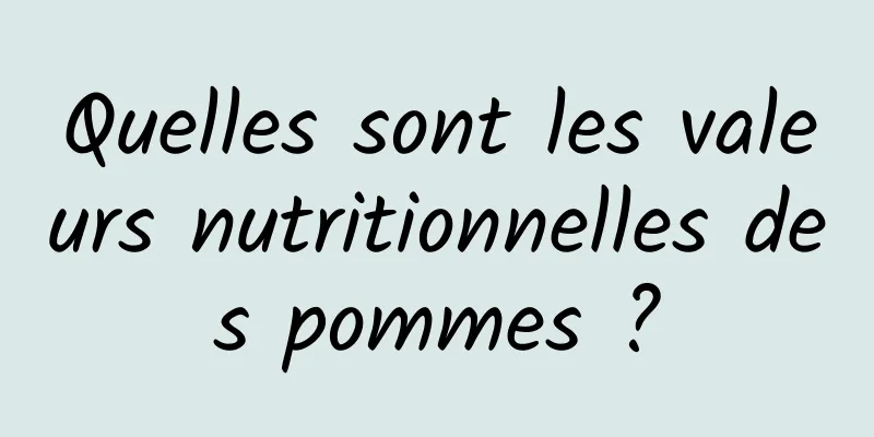 Quelles sont les valeurs nutritionnelles des pommes ?