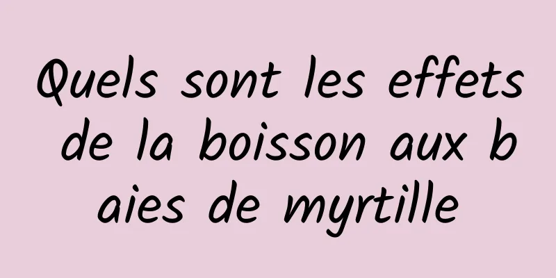 Quels sont les effets de la boisson aux baies de myrtille