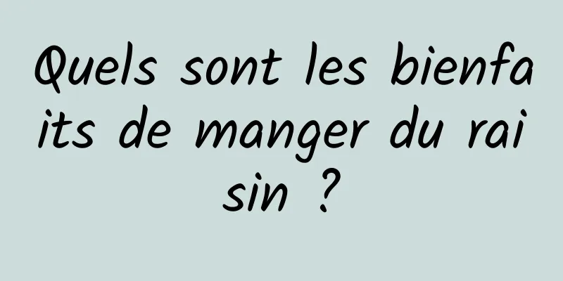 Quels sont les bienfaits de manger du raisin ?