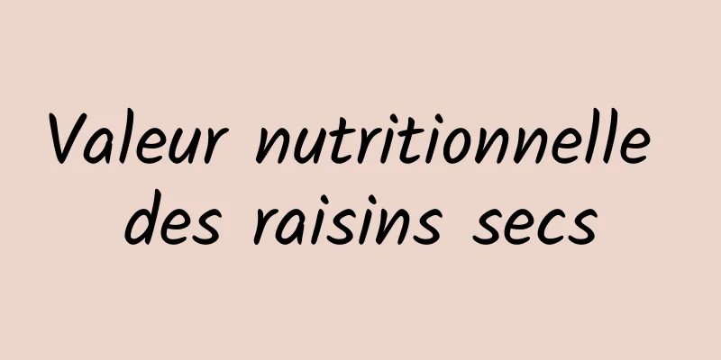 Valeur nutritionnelle des raisins secs