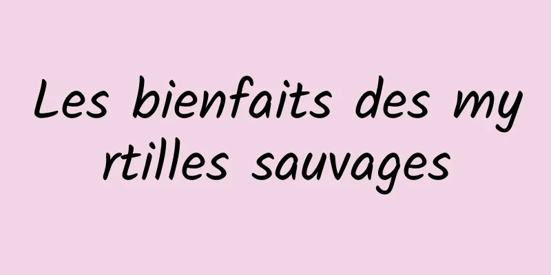 Les bienfaits des myrtilles sauvages