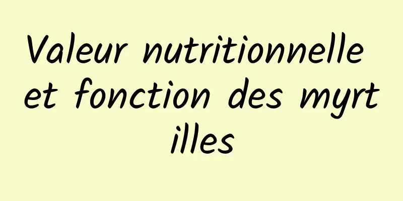 Valeur nutritionnelle et fonction des myrtilles