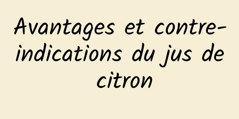 Avantages et contre-indications du jus de citron