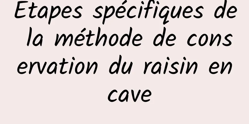 Etapes spécifiques de la méthode de conservation du raisin en cave