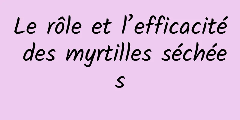 Le rôle et l’efficacité des myrtilles séchées