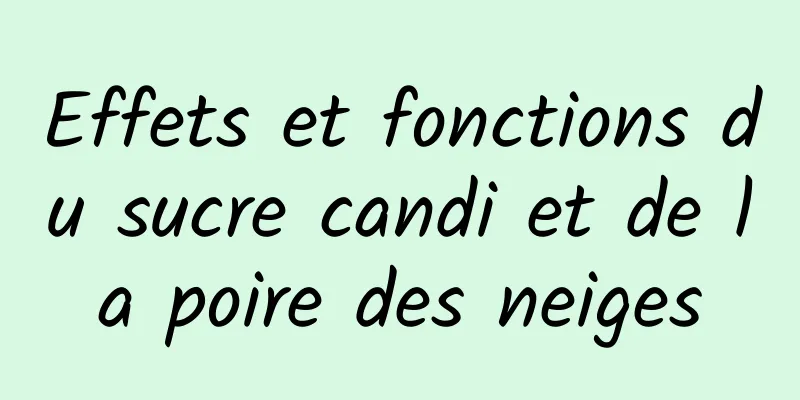 Effets et fonctions du sucre candi et de la poire des neiges