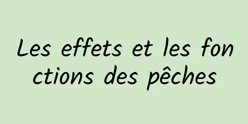 Les effets et les fonctions des pêches