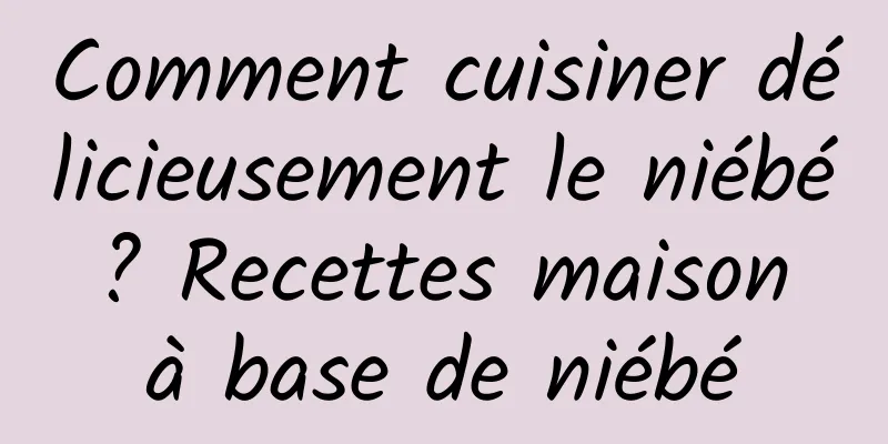 Comment cuisiner délicieusement le niébé ? Recettes maison à base de niébé