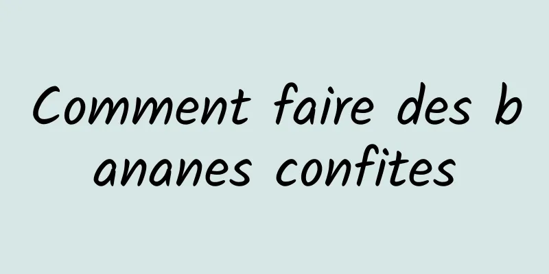 Comment faire des bananes confites