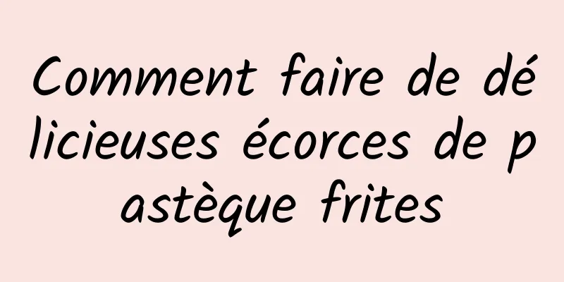 Comment faire de délicieuses écorces de pastèque frites