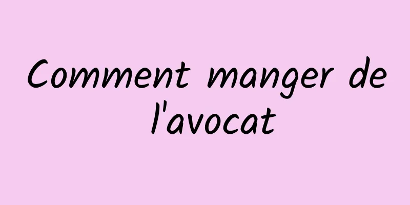 Comment manger de l'avocat