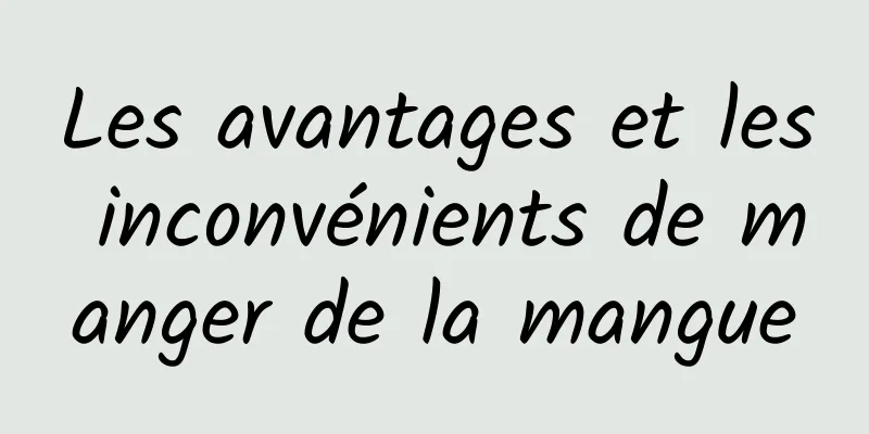 Les avantages et les inconvénients de manger de la mangue