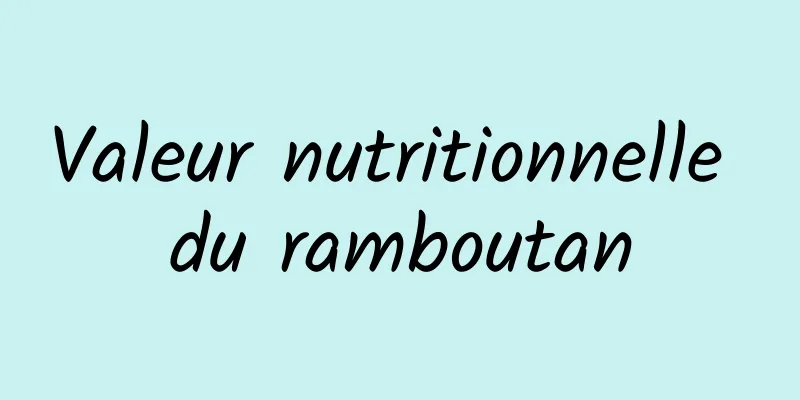 Valeur nutritionnelle du ramboutan