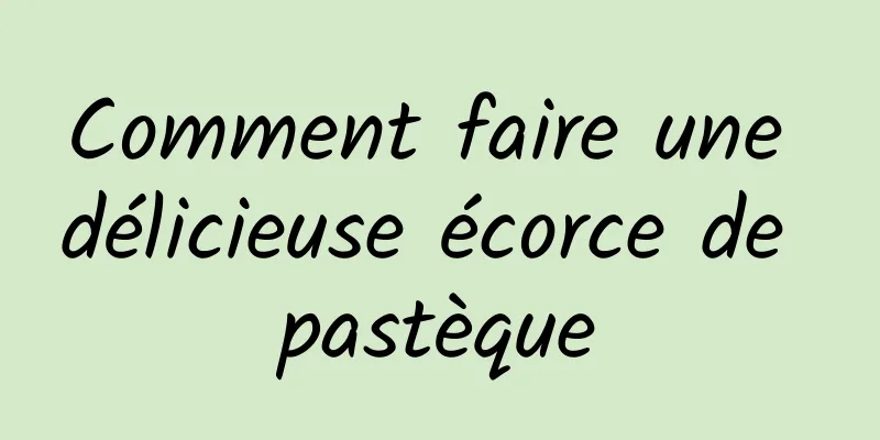 Comment faire une délicieuse écorce de pastèque