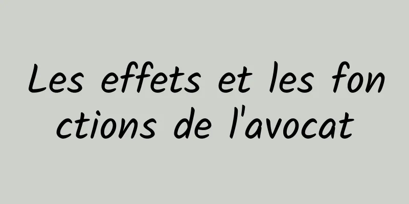 Les effets et les fonctions de l'avocat