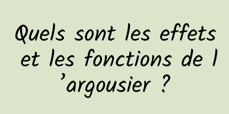 Quels sont les effets et les fonctions de l’argousier ?