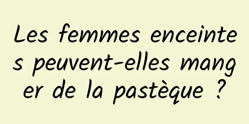 Les femmes enceintes peuvent-elles manger de la pastèque ?