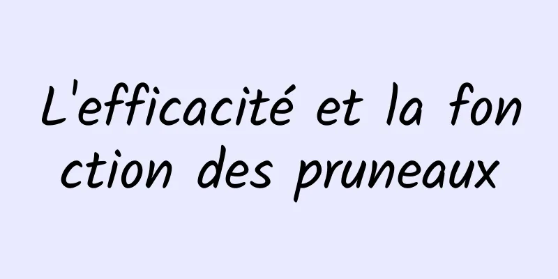 L'efficacité et la fonction des pruneaux