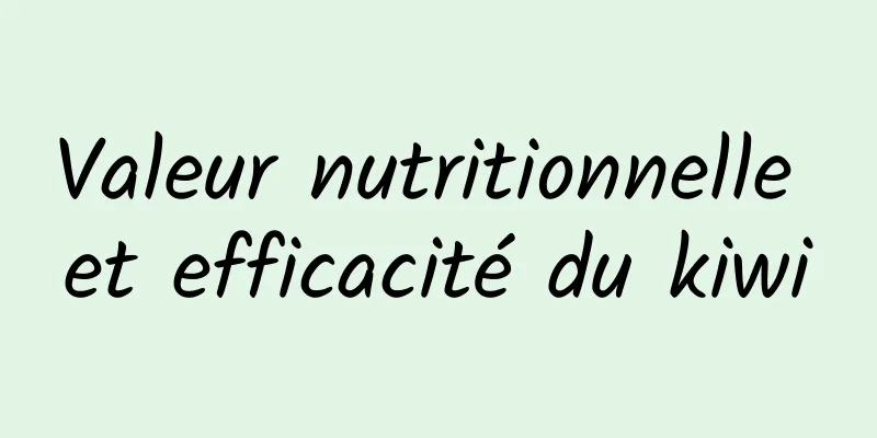 Valeur nutritionnelle et efficacité du kiwi