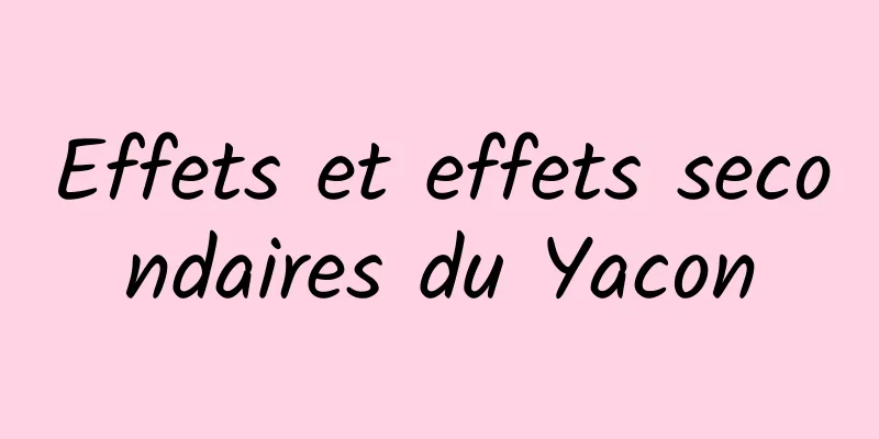 Effets et effets secondaires du Yacon