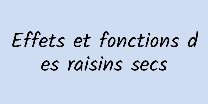 Effets et fonctions des raisins secs