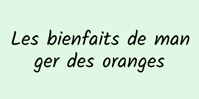 Les bienfaits de manger des oranges