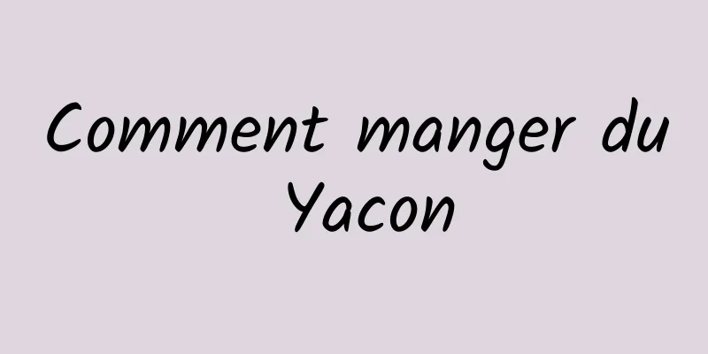 Comment manger du Yacon