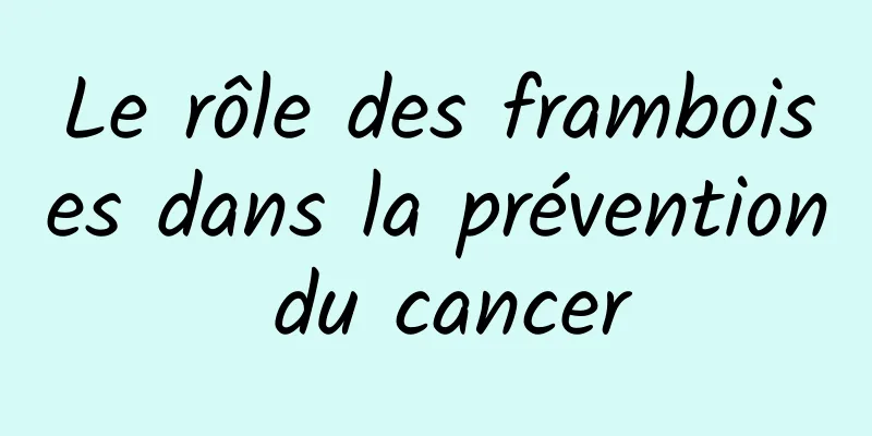 Le rôle des framboises dans la prévention du cancer