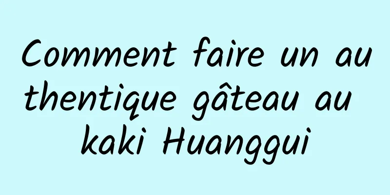 Comment faire un authentique gâteau au kaki Huanggui