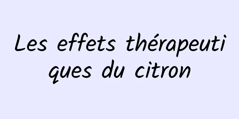 Les effets thérapeutiques du citron