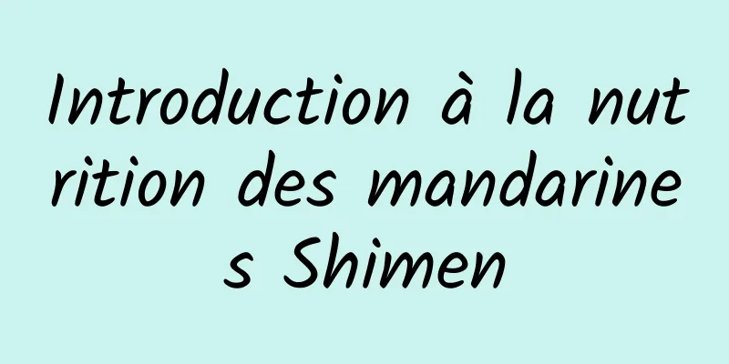 Introduction à la nutrition des mandarines Shimen