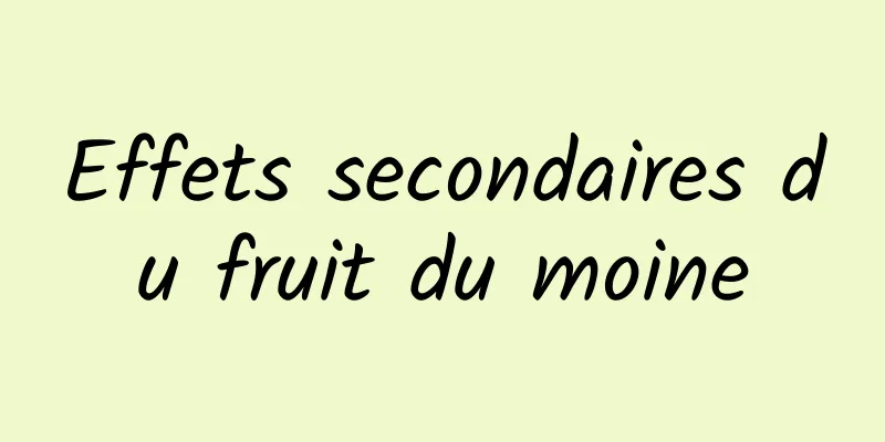 Effets secondaires du fruit du moine