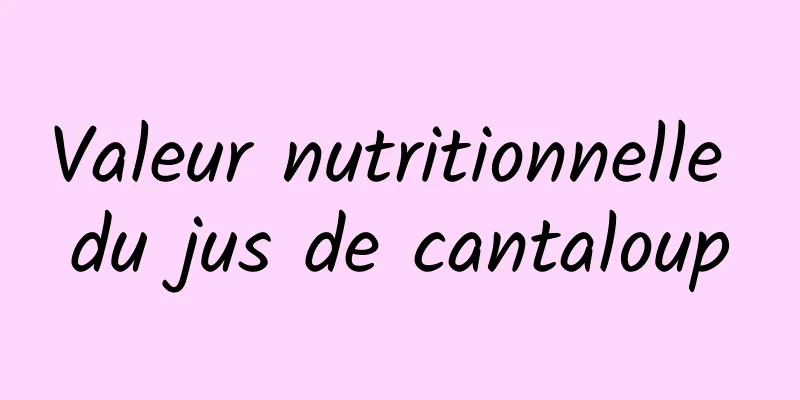 Valeur nutritionnelle du jus de cantaloup