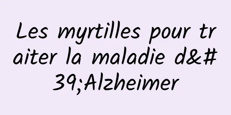 Les myrtilles pour traiter la maladie d'Alzheimer