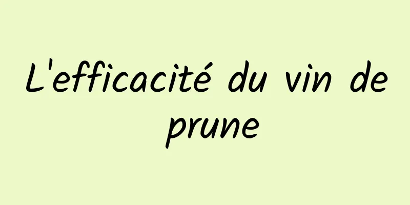 L'efficacité du vin de prune