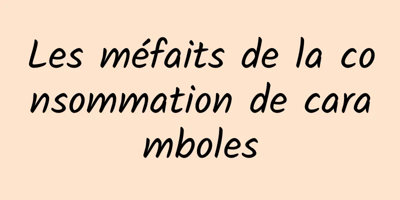 Les méfaits de la consommation de caramboles