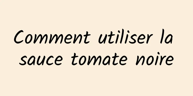 Comment utiliser la sauce tomate noire