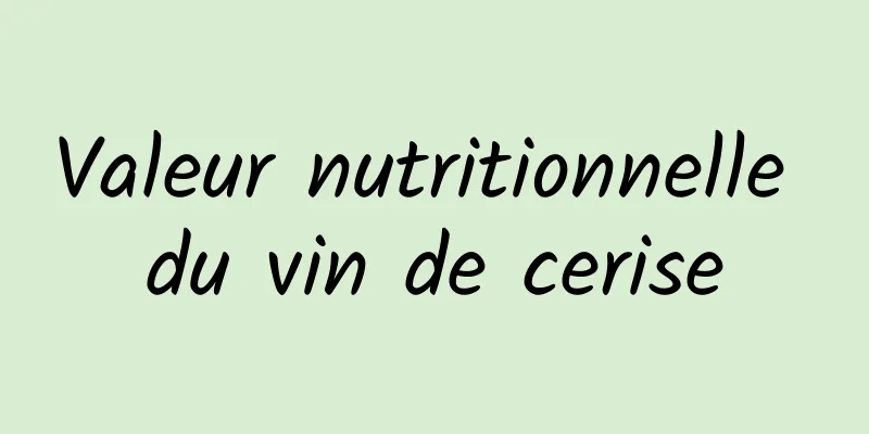 Valeur nutritionnelle du vin de cerise