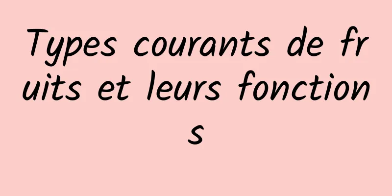 Types courants de fruits et leurs fonctions