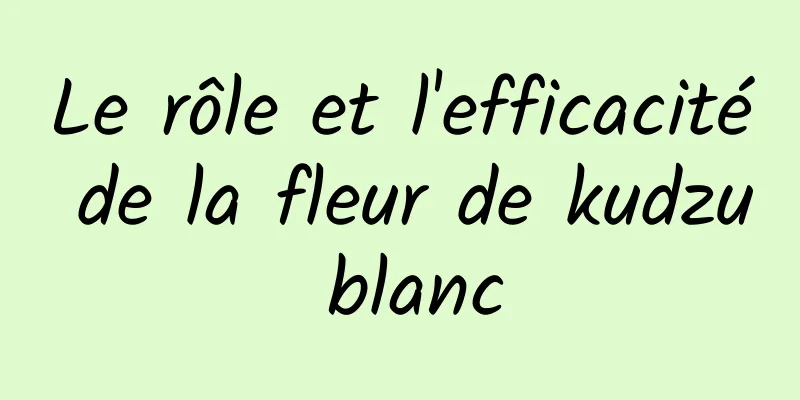 Le rôle et l'efficacité de la fleur de kudzu blanc